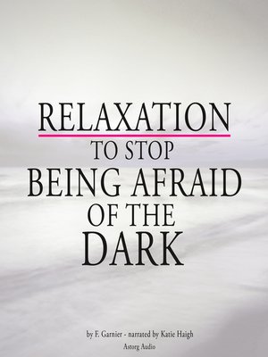 cover image of Relaxation to stop being afraid of the dark